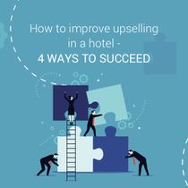 How to improve upselling in a hotel - 4 ways to succeed