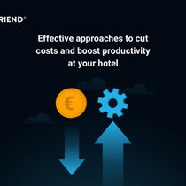 Effective approaches to cut costs and boost productivity at your hotel