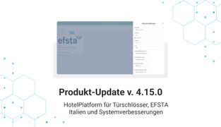 Product Update v. 4.15.0: HotelPlatform for door locks, EFSTA Italy, and system improvements