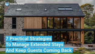 7 Practical Strategies to Manage Extended Stays and Keep Guests Coming Back