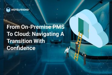 From On-Premise PMS to Cloud: Navigating a Transition with Confidence