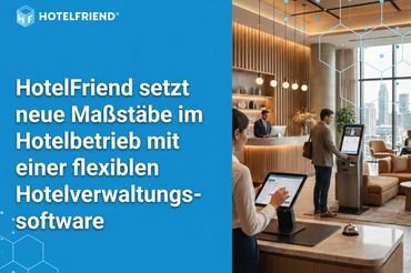 HotelFriend Redefines Hotel Operations with a Flexible Hospitality Management Platform