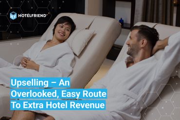 Upselling – An Overlooked, Easy Route to Extra Hotel Revenue, by Denis Severyuk