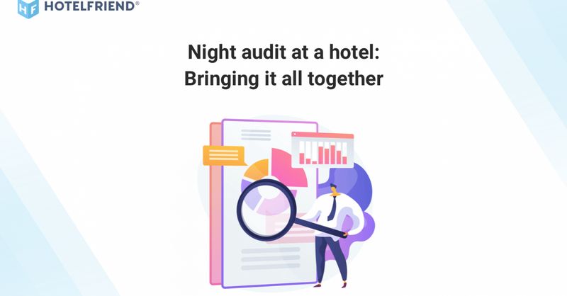 Night Audit At A Hotel: Bringing It All Together - HotelFriend