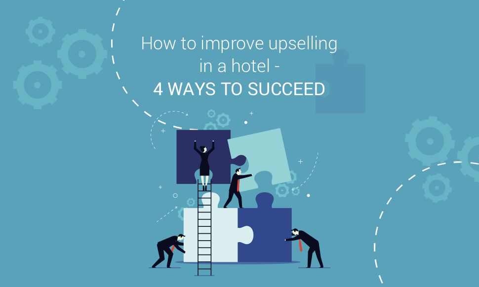 How to improve upselling in a hotel - 4 ways to succeed